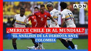 ¿CHILE MERECE IR AL MUNDIAL?: El análisis de la derrota ante Colombia