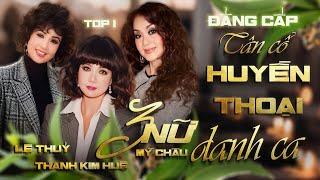Đẳng Cấp Tân Cổ Huyền Thoại | 3 Nữ Danh Ca Tân Cổ Nổi Tiếng Nhất Lệ Thủy x Thanh Kim Huệ x Mỹ Châu
