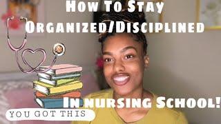 How To Stay Organized/Disciplined In Nursing School!| 10 tips!