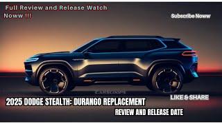 2025 Dodge Stealth: Durango Replacement Review and Release Date