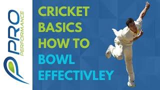 HOW TO BOWL EFFECTIVELY | CRICKET BASICS - BOWLING COACHING