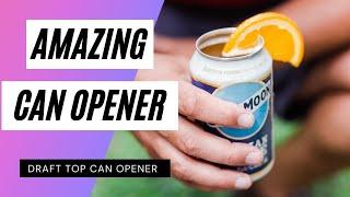 Draft Top Can Opener - How To Use