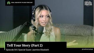 Tell Your Story (special guest Jasmine Elizabeth) | REAL INDUSTRY PLUGS PODCAST