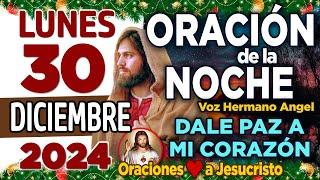 oración de la noche de hoy Lunes 30 de diciembre de 2024 + Dios de amor PROTEGE mi hogar este  año