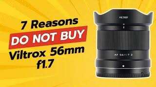 DON'T BUY VILTROX 56mm F1.7 BEFORE WATCHING THIS VIDEO!  (7 Reasons)