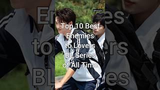 Top 10 Best Enemies to Lovers BL Series of All Time #trending #bl #dramalist