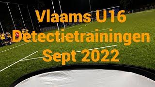 Vlaams U16 Detectietrainingen￼ Sept 2022