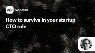 code.talks 2022 - How to survive in your startup CTO role