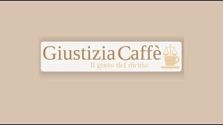 Il nuovo modo di comunicare la Giustizia si chiama Giustizia Caffè!