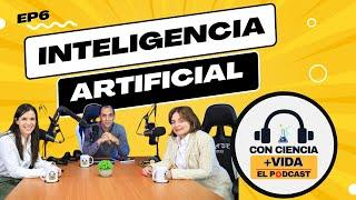 Con Ciencia +Vida, el podcast. EP 6: Inteligencia Artificial