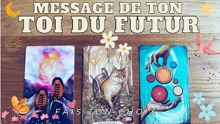 MESSAGE DE TON TOI DU FUTUR  3 CHOIX  INTEMPOREL