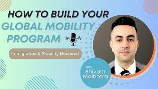 How To Build Your Global Mobility Program | Immigration & Mobility Decoded