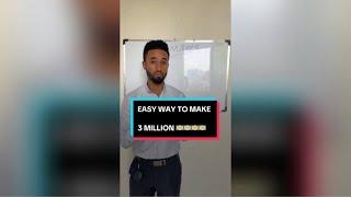 EASY WAY TO MAKE 3 MILLION 