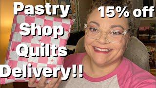 Pastry Shop Quilts Delivery!! What did I get?! 15% off