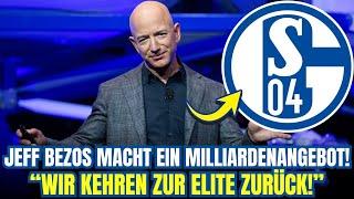 MEGA-ÜBERNAHME: Jeff Bezos bietet für SCHALKE-KÖNIGSKLASSE | S04 nachrichten heute