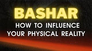 Bashar | How to Influence Your Physical Reality | Bashar Channeling Message by Darryl Anka