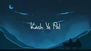 Kash Yeh Pal | JAL | Momina Mustehsan | Goher Mumtaz |