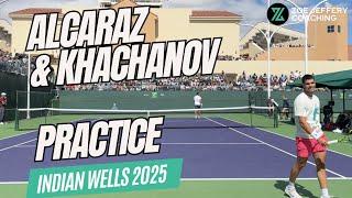 ALCARAZ & KHACHANOV Practice @ Indian Wells 2025