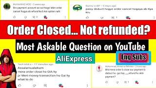 Order Closed on AliExpress and not refunded? Complete detail | Order close ho jae to paisy wapsi ENG