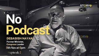 ବହୁ ଅଜଣା କଥାର ଗୁମର ଫିଟିବ | NO PODCAST With Debasish Nayak, Former Minister | BJD| BJP| Story Dot