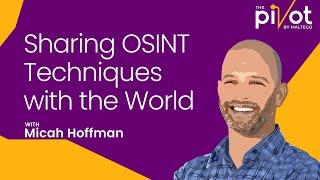 The Pivot | Micah Hoffman from The OSINT Curious Project: Sharing OSINT Techniques with the World