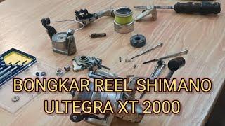 BUKA REEL SHIMANO // BONGKAR REEL // SHIMANO ULTEGRA XT 2000