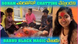 Sonam ఎవరితోనో Chatting చేస్తుందని Babbu Black Magic చేశాడు | Pareshan Banbu07