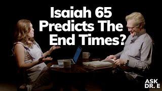 Does Isaiah 65 Support The Millennial Kingdom? | Ask Dr. E