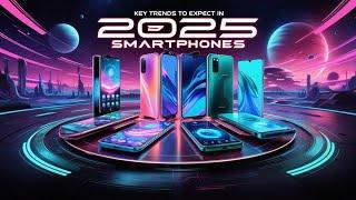 "Top Smartphone Trends to Expect in 2025 | Future Phone Technology Revealed!"