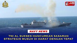 Navy News - TNI AL SUKSES HANCURKAN SASARAN STRATEGIS MUSUH DI DARAT DENGAN TEPAT