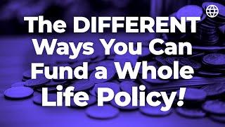 The Different Ways You Can Fund a Whole Life Policy | IBC Global