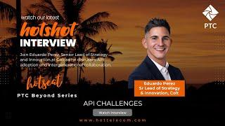 PTC Beyond HOTShot series – API Challenges with Colt’s Senior Lead of Strategy and Innovation