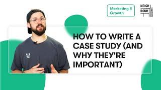 How to Write a Case Study (and why they're important)