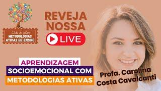 Aprendizagem Socioemocional com Metodologias Ativas com Carolina Costa Cavalcanti (FDC)