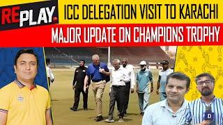 ICC DELEGATION VISIT TO KARACH | IMAJOR UPDATE ON CHAMPIONS TROPHY | Replay | DN Sport