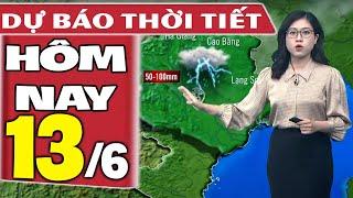 Dự báo thời tiết hôm nay mới nhất ngày 13/6 | Dự báo thời tiết 3 ngày tới