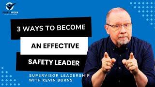 PeopleWork: 3 Ways To Become An Effective Safety Leader