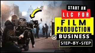 LLC for Film Production Business in 2024 | How to Start a Film/Video/Short Movie Production Company