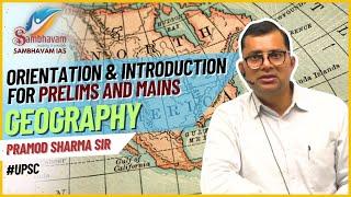 Orientation for Prelims And Mains & Introduction to Geography For UPSC