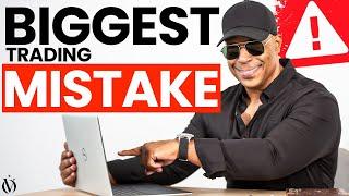 Are You Making the #1 Mistake in Trading?