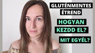 HOGYAN KEZDD A GLUTÉNMENTES ÉTKEZÉST? | MIT ESZEM EGY NAP?