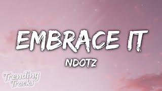 NDotz - Embrace It (Lyrics) miss if you got a bumper then shake it