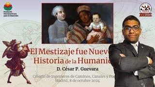 El mestizaje fue nuevo en la historia de la Humanidad. César P. Guevara