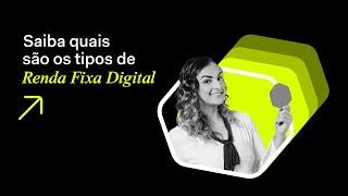 QUAIS OS TIPOS DE RENDA FIXA DIGITAL?