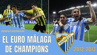 El EURO MÁLAGA de CHAMPIONS (2012-2013)    El Mejor Málaga de la Historia