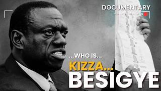 KIZZA BESIGYE | Uganda's opposition leader that has challenged president Museveni's authoritarianism