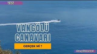 Van gölü canavarı gerçek mi?