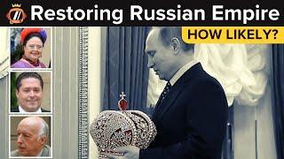 How Likely Is Restoration of the Russian Empire Under Putin?