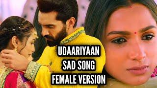 Udaariyaan Sad Song | Female Version | Ep 687, 987