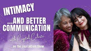 Intimacy through Authentic Communication | The Lisa LaCroix Show with Crystal Celeste Episode #20